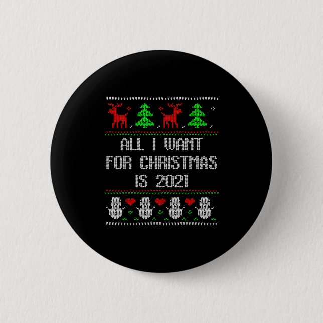 I Want 2020 All Done Ugly Christmas Sweater 2020 F Button (Front)