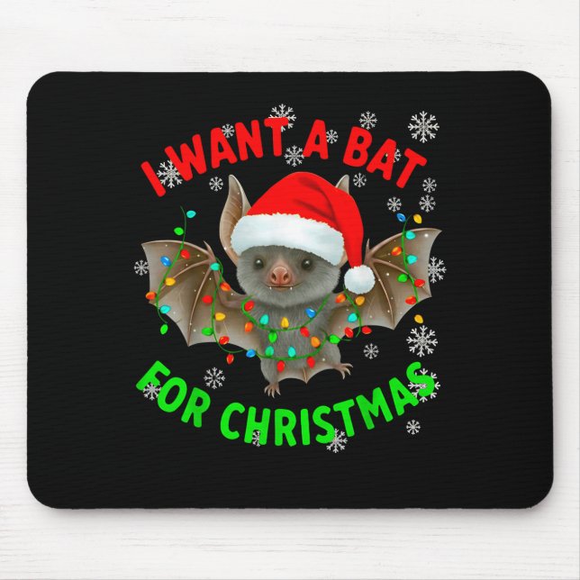 I Want A Bat For Christmas Bat Lovers Christmas Tr Mouse Pad (Front)