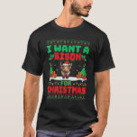 I Want A Bison for Christmas Bison Lover Ugly Xmas T-Shirt