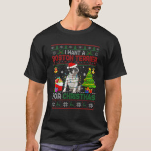 I Want A Boston Terrier For Christmas Funny Sweate T-Shirt