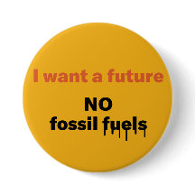 I want a future, NO Fossil fuels Button