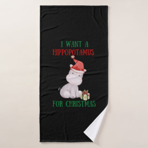 I Want A Hippopotamus For Christmas Bath Towel