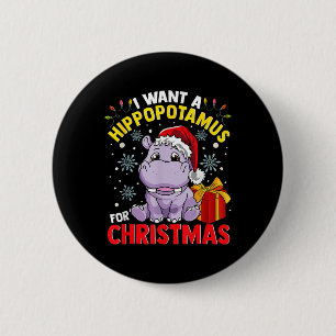 I Want A Hippopotamus For Christmas Button