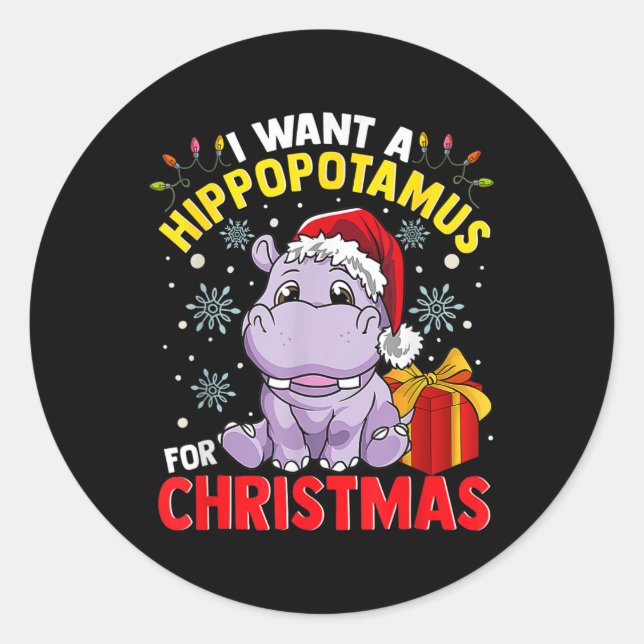 I Want A Hippopotamus For Christmas  Classic Round Sticker (Front)