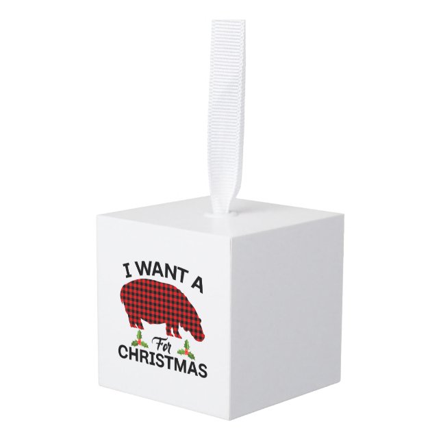 I Want A Hippopotamus For Christmas Cube Ornament (Front Angled)