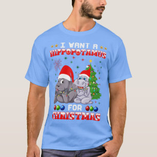 I Want A Hippopotamus For Christmas Cute Hippo Xma T-Shirt