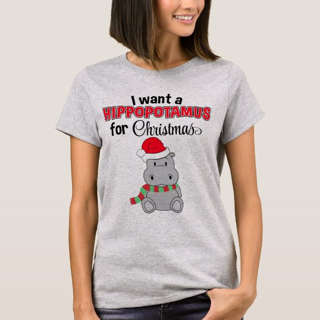 I Want A Hippopotamus For Christmas Funny Festive T-Shirt (Front)