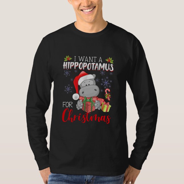 I Want A Hippopotamus For Christmas Funny Hippo T-Shirt (Front)