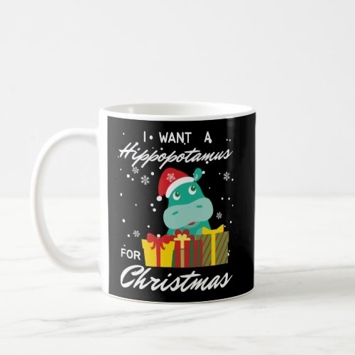 I Want A Hippopotamus For Christmas Funny Holiday Coffee Mug
