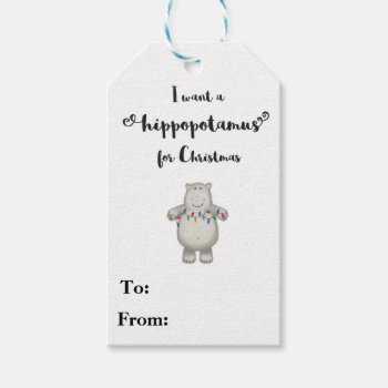 I Want A Hippopotamus For Christmas - Gift Tag by LucysCousinDesigns at Zazzle