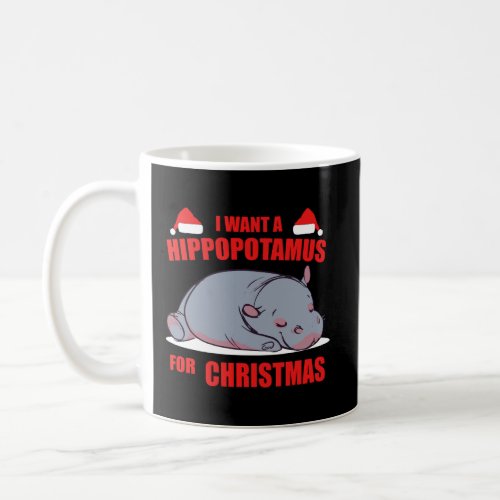 I Want A Hippopotamus For Christmas Gift Tee Coffee Mug