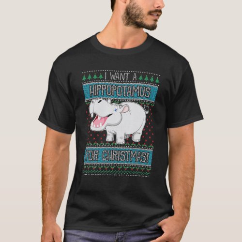 I Want A Hippopotamus For Christmas Hippo Ugly Swe T_Shirt