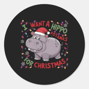 I Want A Hippopotamus For Christmas Hippo Xmas 2 Classic Round Sticker