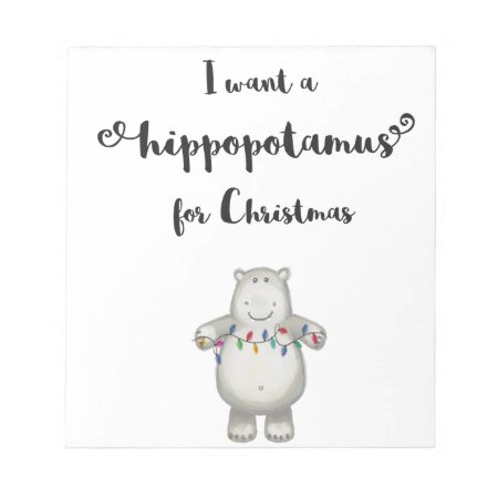 I Want A Hippopotamus For Christmas Notepad