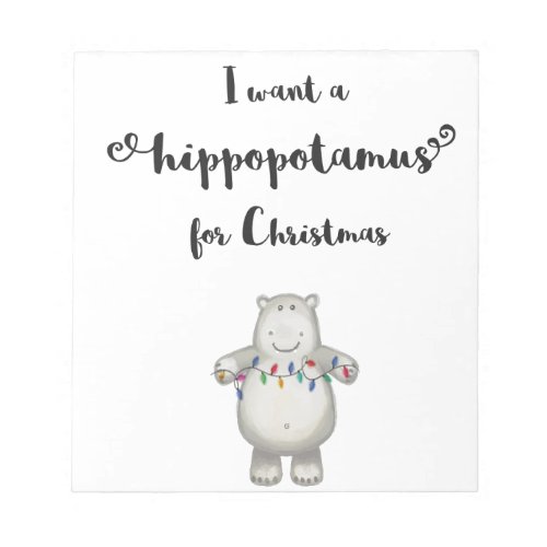 I want a hippopotamus for Christmas Notepad