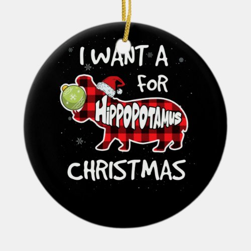 I Want A Hippopotamus for Christmas Plaid Ceramic Ornament