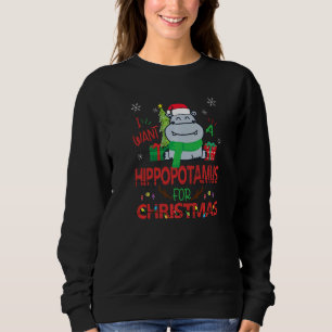 I Want A Hippopotamus For Christmas Santa Hat Hipp Sweatshirt