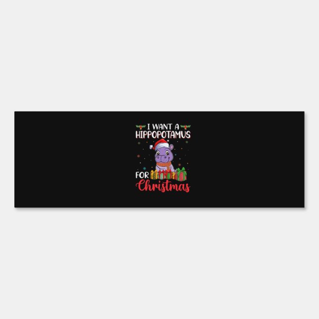 I want a hippopotamus for christmas sign (Front)