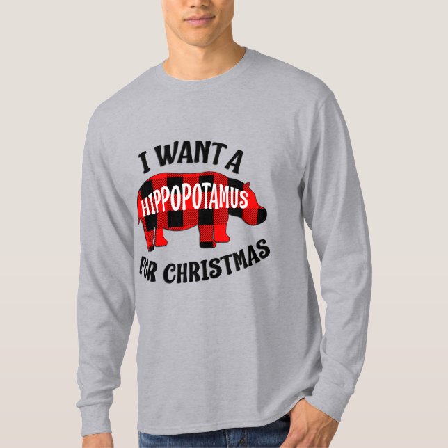 I Want A Hippopotamus For Christmas T-Shirt (Front)