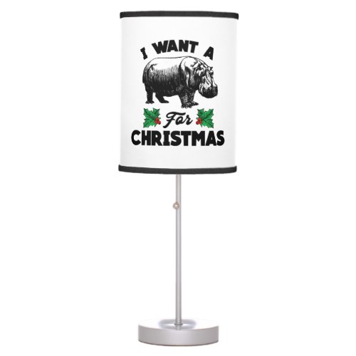 I Want A Hippopotamus For Christmas  Table Lamp