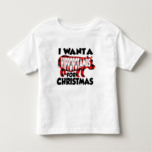 I Want A Hippopotamus For Christmas Toddler T_shirt