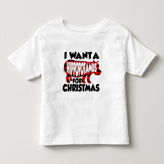 I Want A Hippopotamus For Christmas Toddler T-shirt (Front)