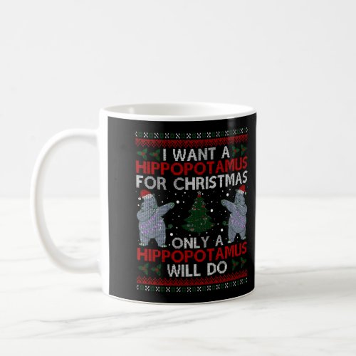 I Want A Hippopotamus For Christmas Ugly Sweater Coffee Mug