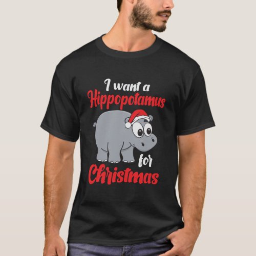 I Want A Hippopotamus For Christmas Wish List T_Shirt