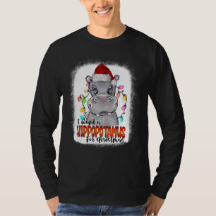 I Want A Hippopotamus For Christmas Xmas Bleached T-Shirt