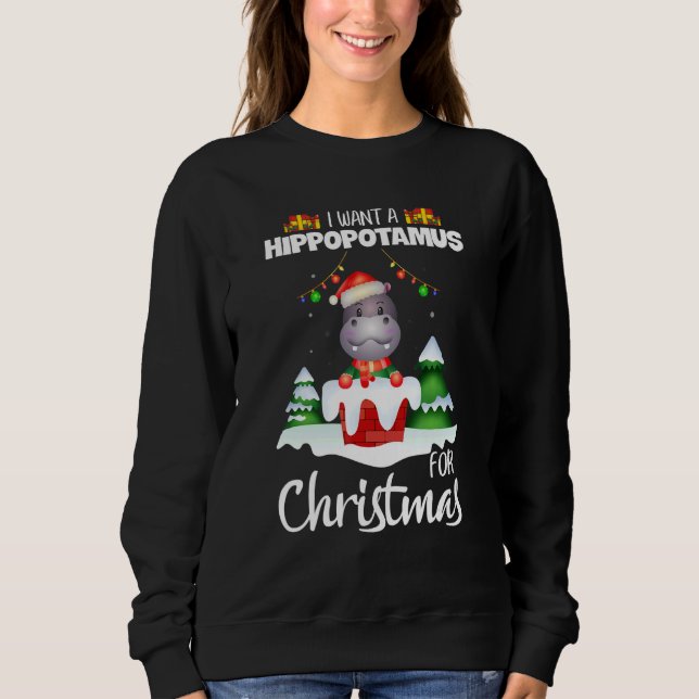 I Want A Hippopotamus For Christmas Xmas Cute   Sweatshirt (Front)