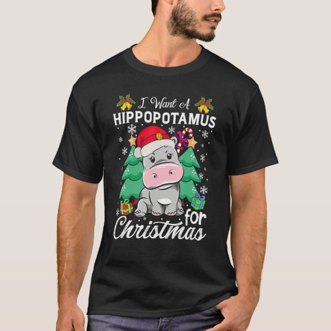 I Want A Hippopotamus For Christmas Xmas Hippo 2 T-Shirt (Front)