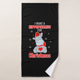 I Want A Hippopotamus For Christmas - Xmas Hippo Bath Towel