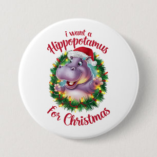 I Want A Hippopotamus For Christmas Xmas Hippo Button