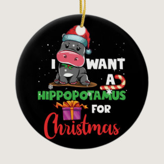 I Want A Hippopotamus For Christmas Xmas Hippo Ceramic Ornament