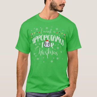 I Want A Hippopotamus For Christmas Xmas Hippo Cut T-Shirt