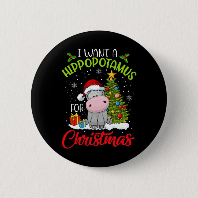 I Want A Hippopotamus For Christmas Xmas Hippo For Button (Front)