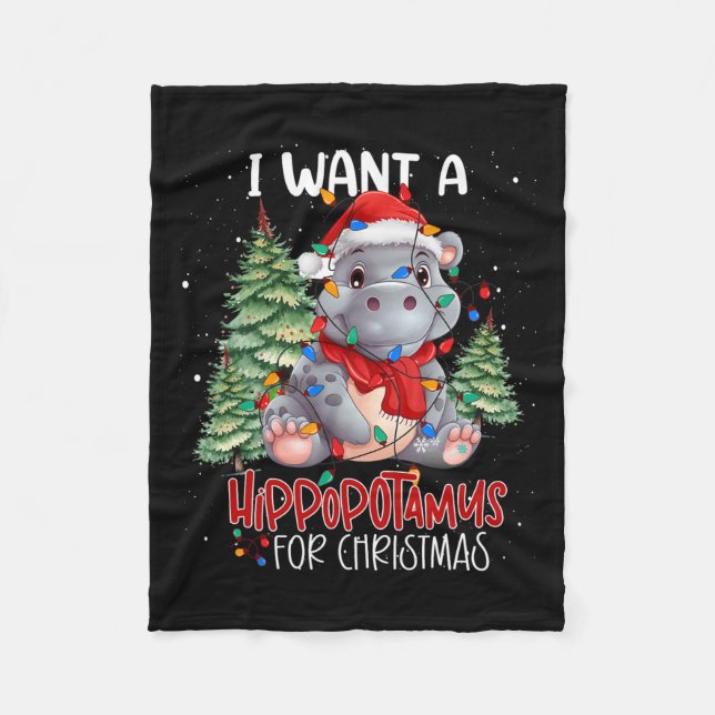 I Want A Hippopotamus For Christmas Xmas Hippo For Fleece Blanket (Front)