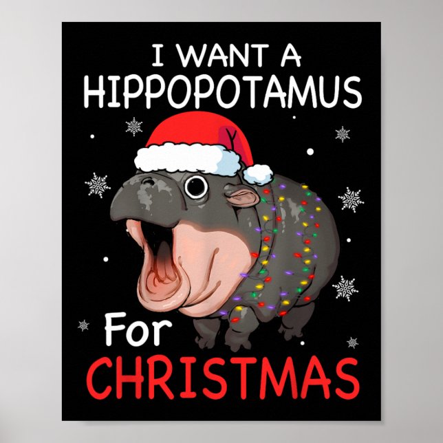 I Want A Hippopotamus For Christmas Xmas Hippo For Poster (Front)