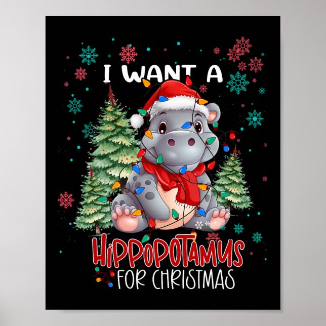 I Want A Hippopotamus For Christmas Xmas Hippo For Poster (Front)