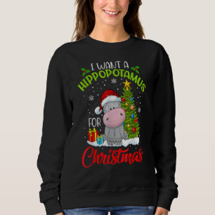I Want A Hippopotamus For Christmas Xmas Hippo for Sweatshirt