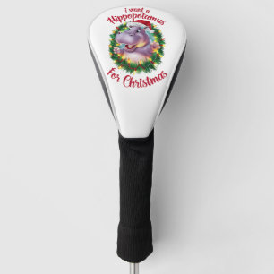 I Want A Hippopotamus For Christmas Xmas Hippo  Golf Head Cover
