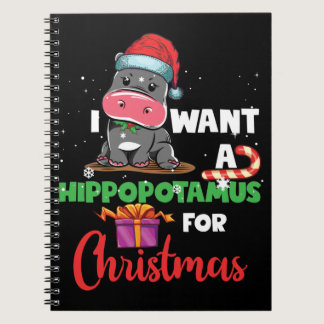 I Want A Hippopotamus For Christmas Xmas Hippo Notebook