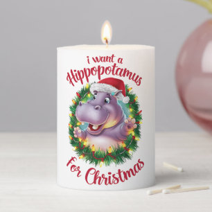I Want A Hippopotamus For Christmas Xmas Hippo  Pillar Candle