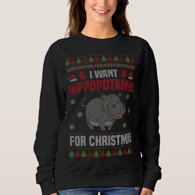 I Want A Hippopotamus For Christmas Xmas Hippo Sweatshirt (Front)