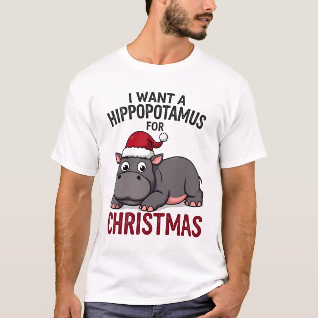 I Want A Hippopotamus For Christmas - Xmas Hippo ( T-Shirt (Front)