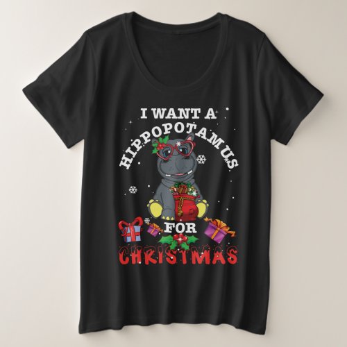 I Want A Hippopotamus For Christmas Xmas Hippos Plus Size T_Shirt