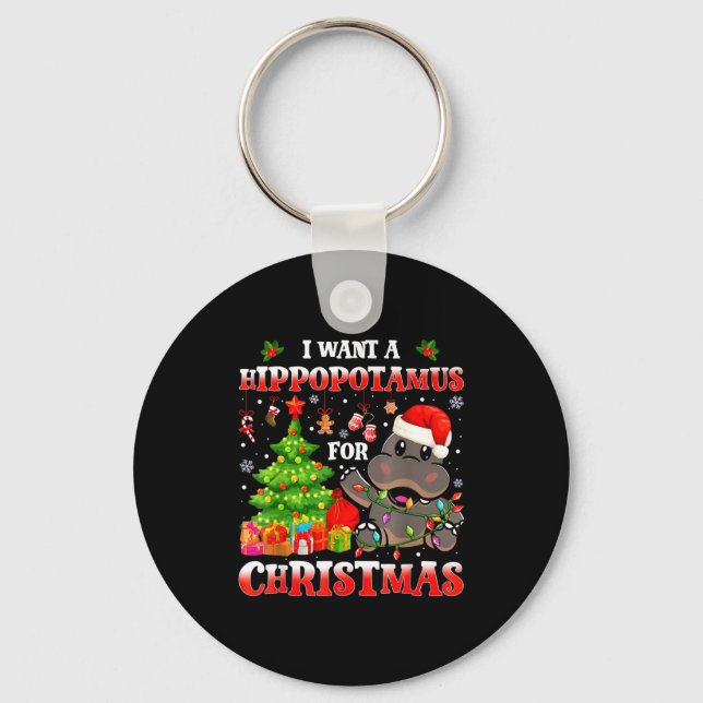 I Want A Hiptamus Christmas Funny Xmas Hip Lover  Keychain (Front)