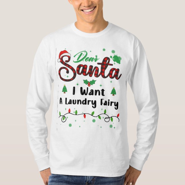 I Want A Laundry Fairy Matching Christmas Dear San T-Shirt (Front)