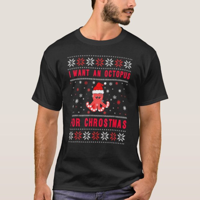 I Want A Octopus For Christmas Xmas  Meme Ugly Swe T-Shirt (Front)