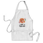 I Want A Pizza You Apron at Zazzle